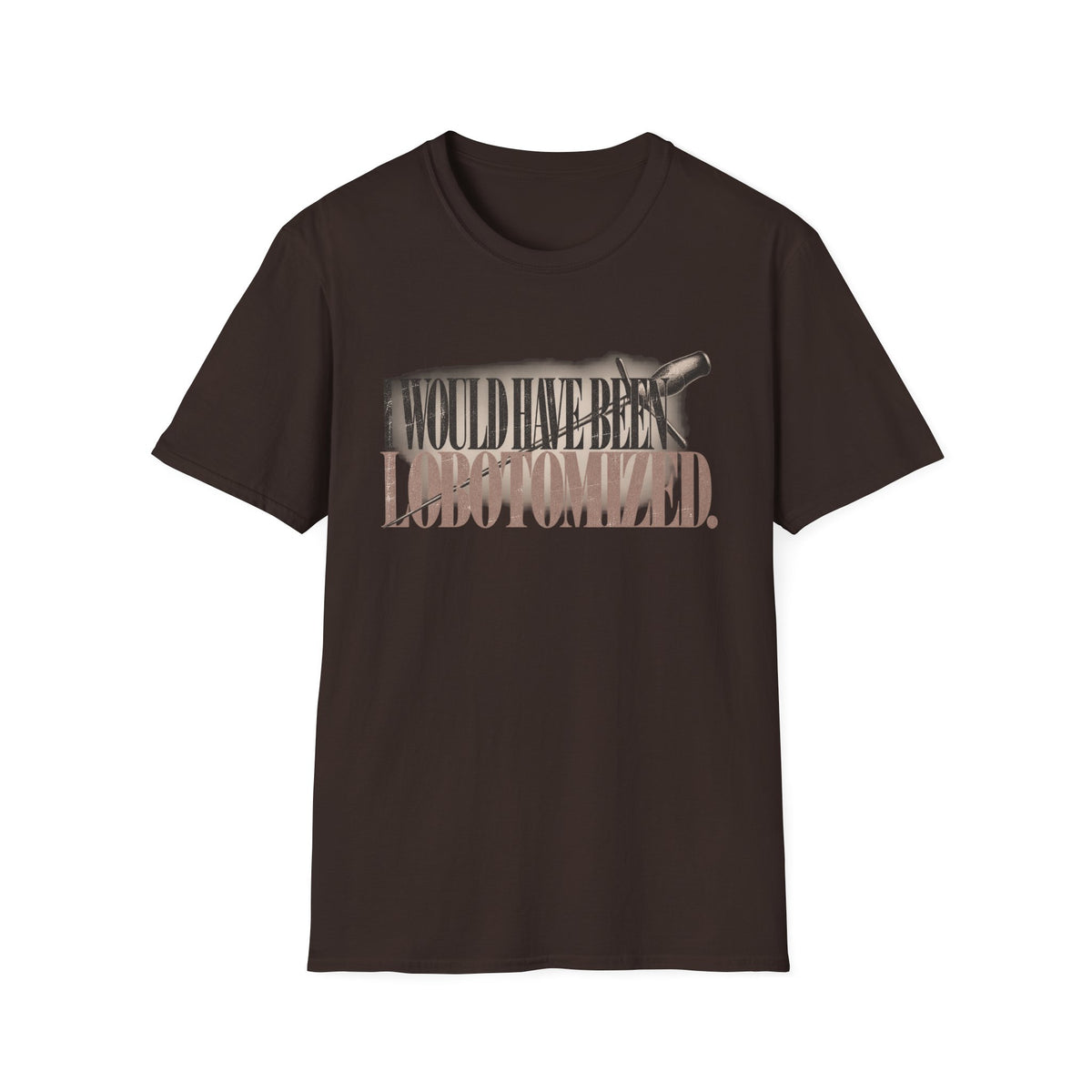 T-Shirt — "I Would Have Been Lobotomized" Retro Typewriter Design