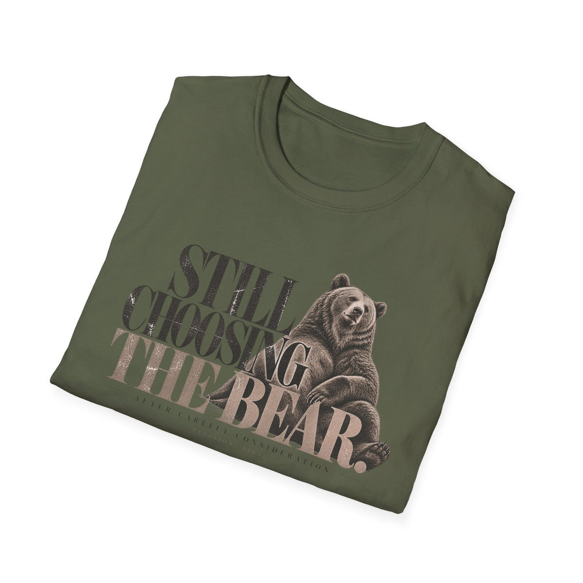 Still Choosing the Bear T-Shirt — Bear Graphic Tee for Nature Lovers