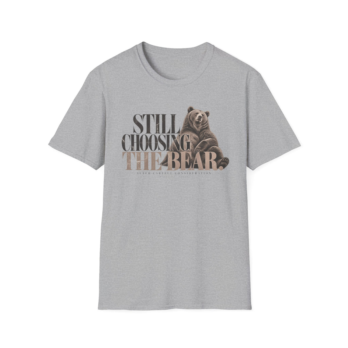 Still Choosing the Bear T-Shirt — Bear Graphic Tee for Nature Lovers