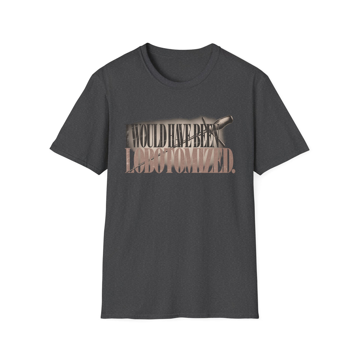 T-Shirt — "I Would Have Been Lobotomized" Retro Typewriter Design
