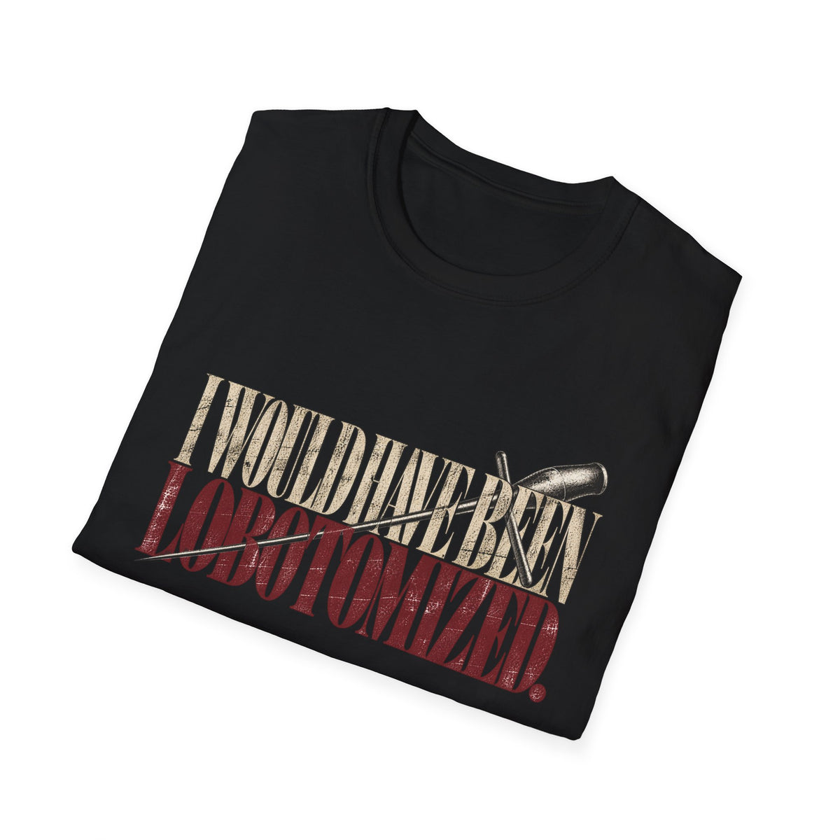 T-Shirt — "I Would Have Been Lobotomized" Retro Typewriter Design (Red Letters)