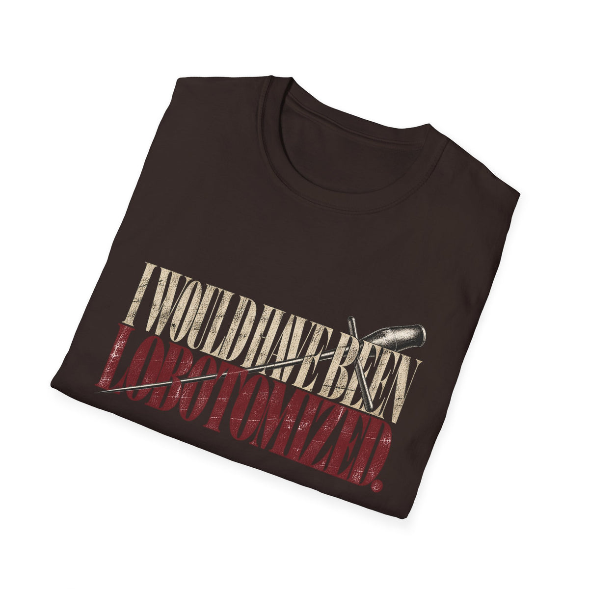 T-Shirt — "I Would Have Been Lobotomized" Retro Typewriter Design (Red Letters)