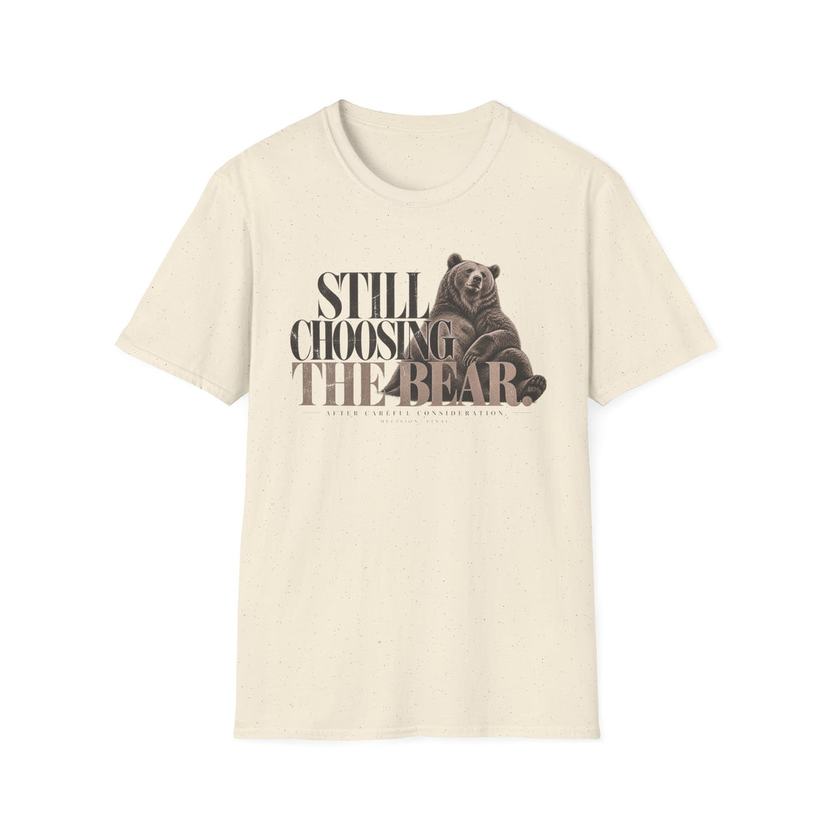 Still Choosing the Bear T-Shirt — Bear Graphic Tee for Nature Lovers